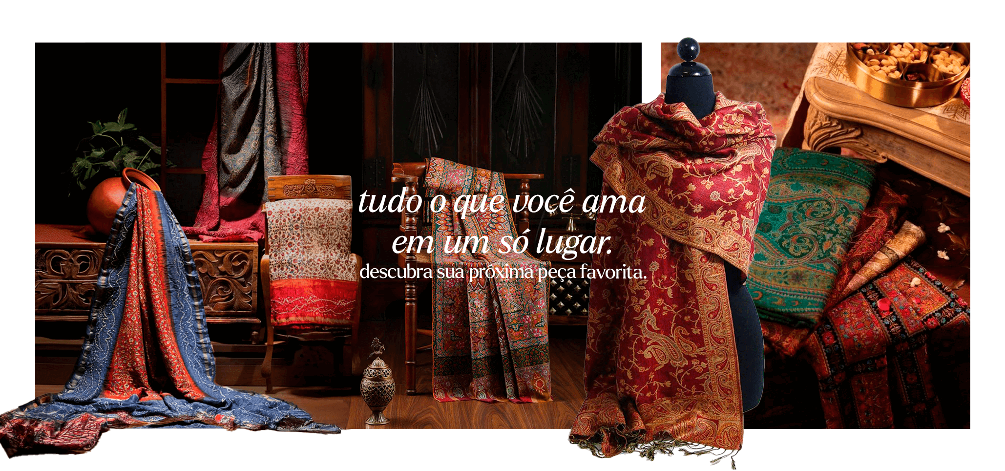 Pashminas de diversas cores, como azul, verde e vermelha, dobradas e penduradas em exposição. Texto sobre a foto: Tudo que você ama em um só lugar. Descubra sua próxima peça favorita.